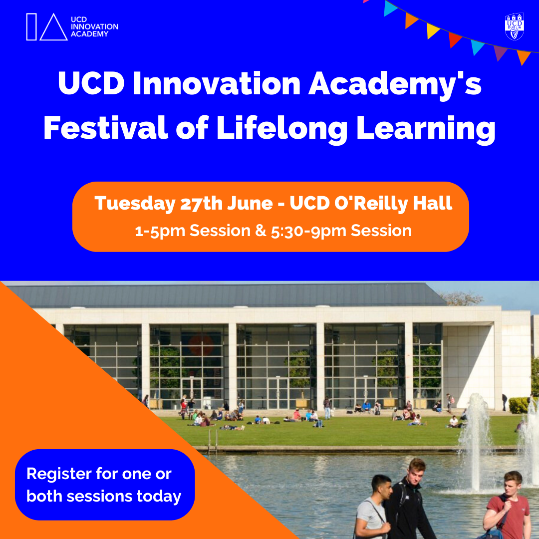 UCD Innovation Academy’s Festival of Lifelong Learning